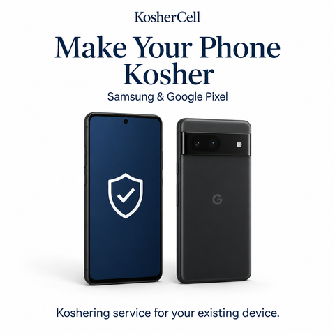 Koshering Service! Make your Samsung or Pixel device kosher.